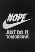 Nope just do it tomorrow t-shirt